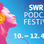 SWR Podcastfestival 2026 in Mannheim